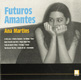 ANA MARTINS / FUTUROS AMANTES