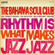 The Bahama Soul Club / Rhythm makes is what makes jazz jazz